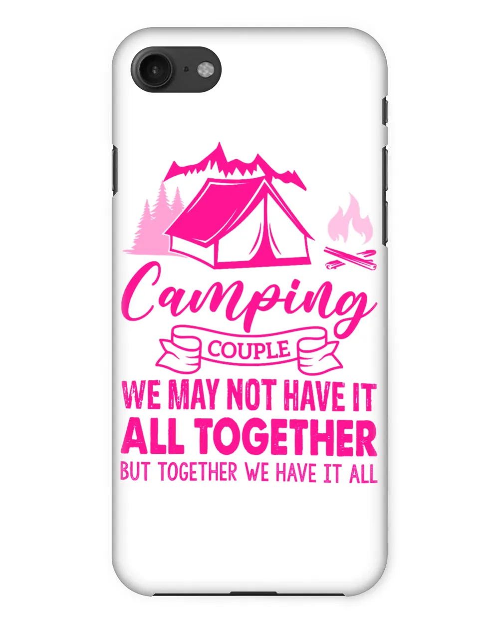 CampingCouple We May Not Have It All Together But Together We Have It All magcamper