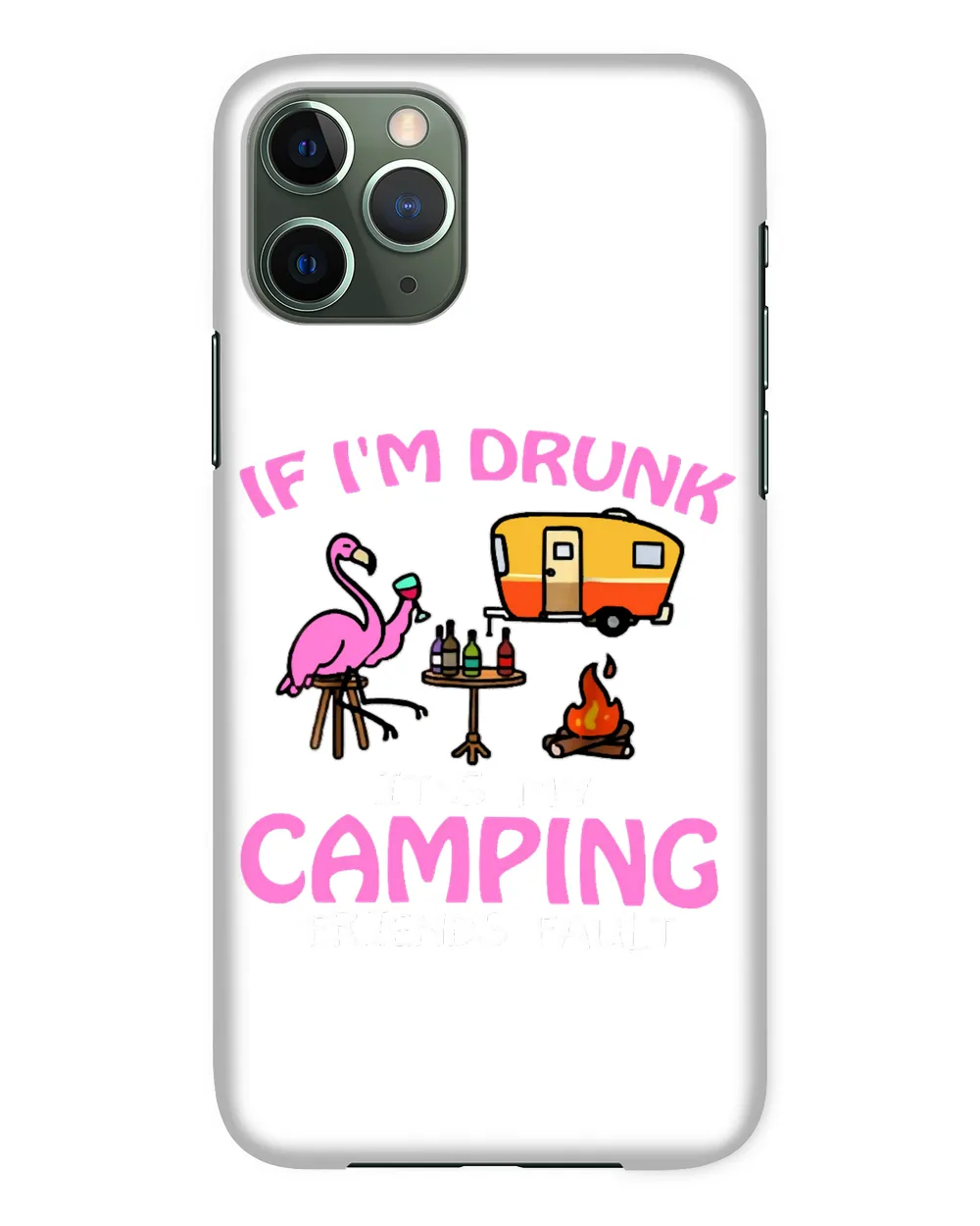 Camping If Im Drunk It s MyFriends Fault Funnycamper