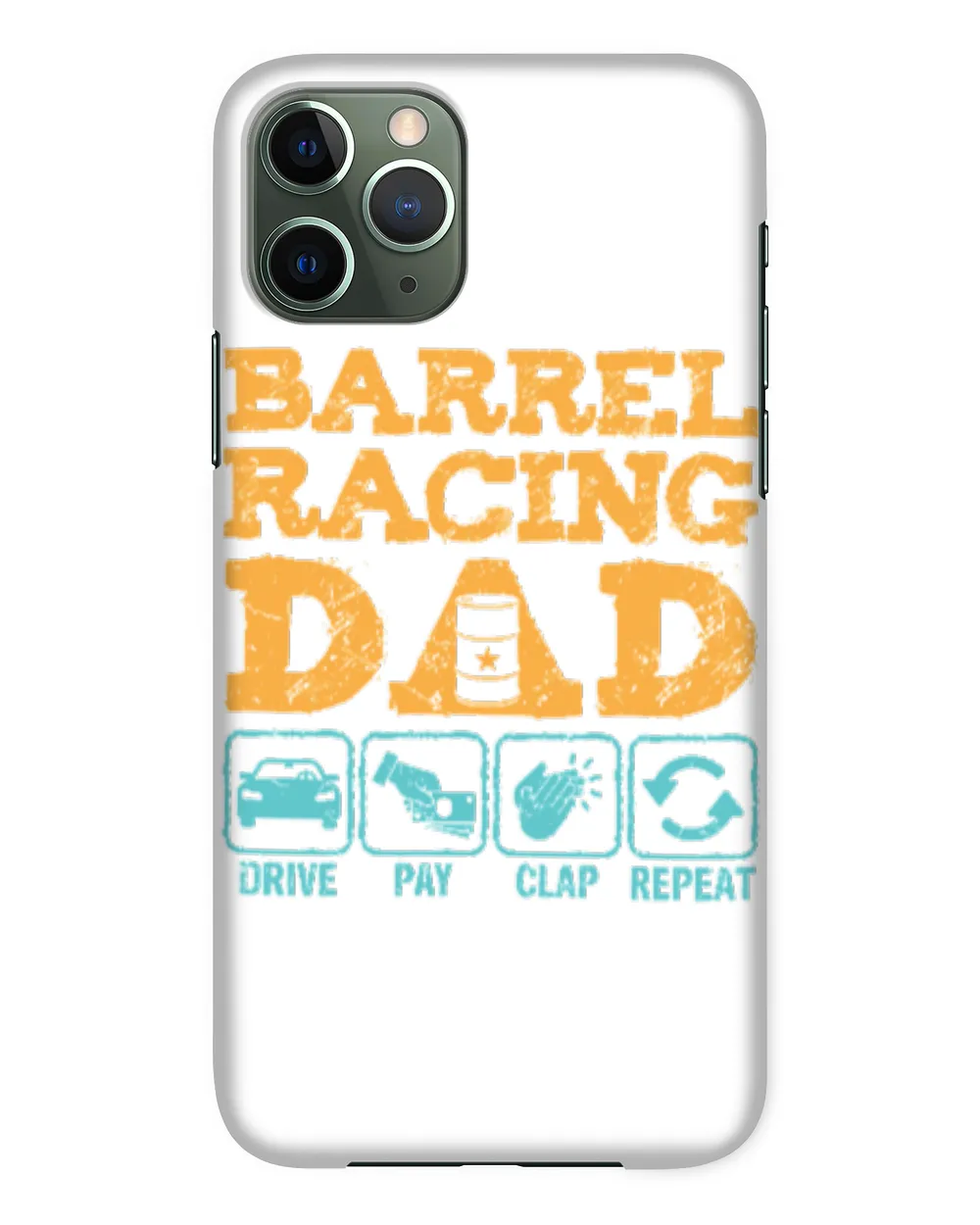 Horse Barrel Racing Dad Drive Pay Clap Repeat horseman cattle