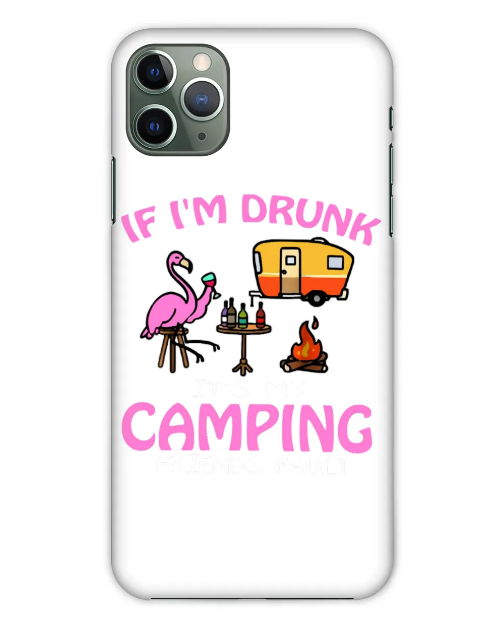 Camping If Im Drunk It s MyFriends Fault Funnycamper