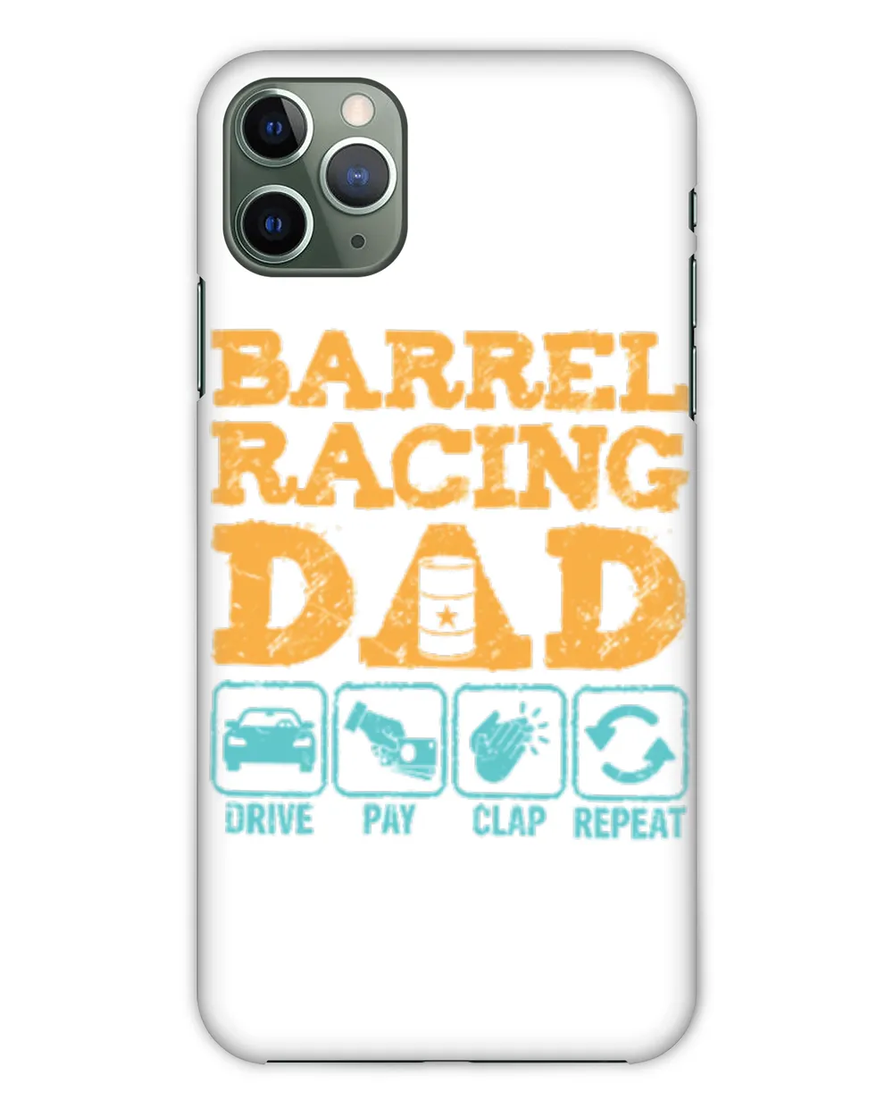 Horse Barrel Racing Dad Drive Pay Clap Repeat horseman cattle