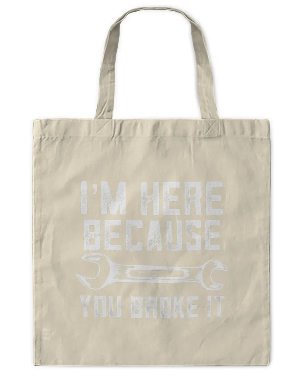 I'm Here Because You Broke It Funny Mechanic T-Shirt