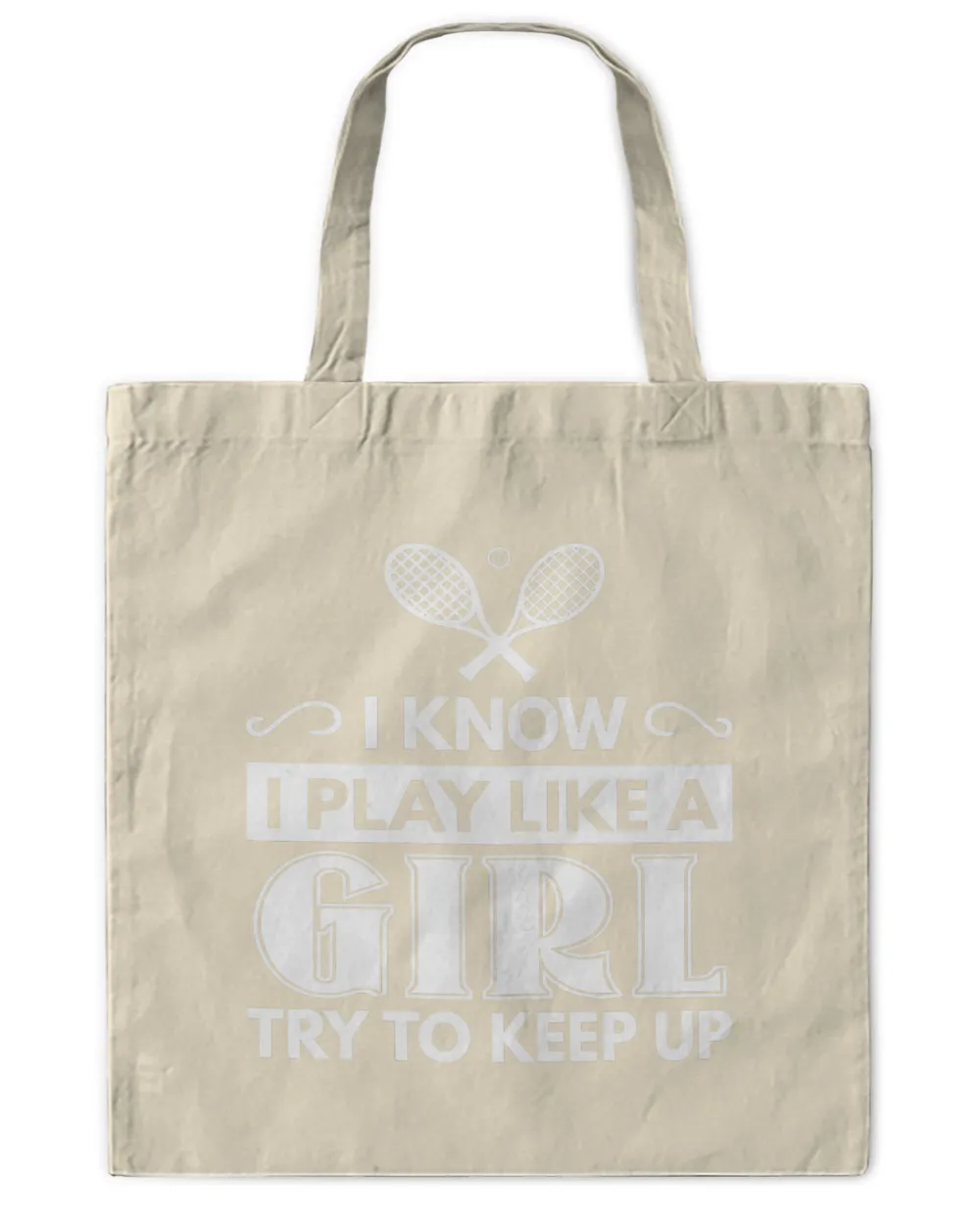 Tennis Graphic - I Know I Play Like A Girl, Try To Keep Up T-Shirt
