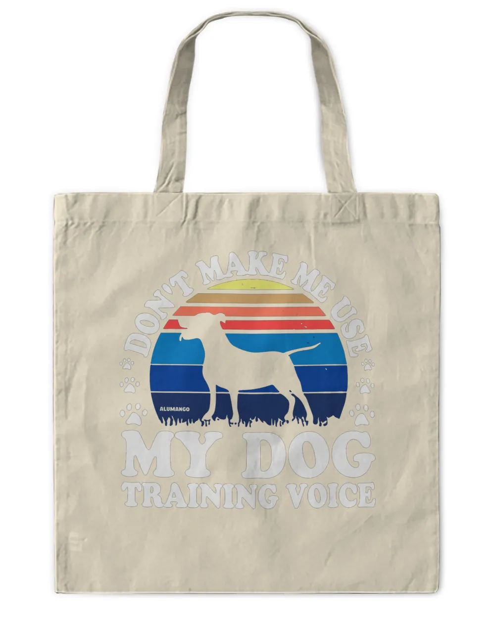 Don't Make Me Use My Dog Training Voice Dog