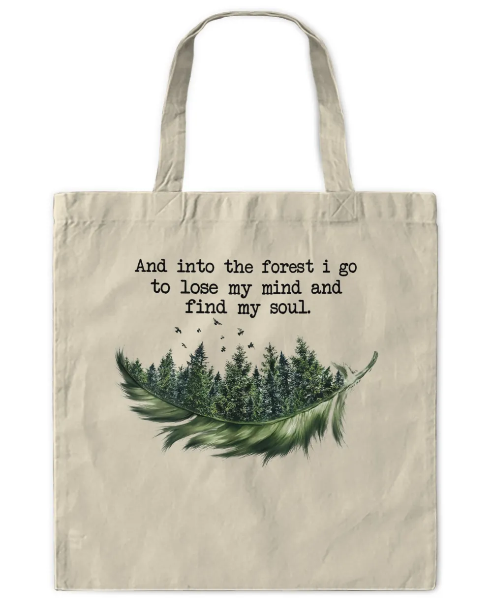 And Into The Forest I Go To Lose My Mind And Find My Soul