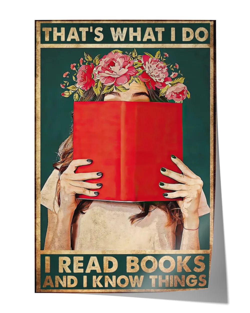 That's What I Do I Read Books And I Know Things Poster and Canvas Satin Portrait Poster (24x36in) white 24x36in