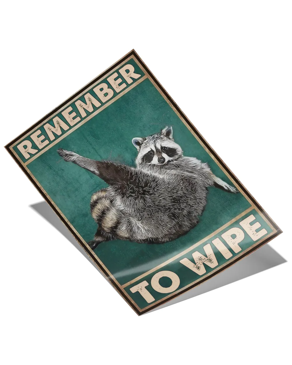 Raccoon Poster- Remember to Wipe