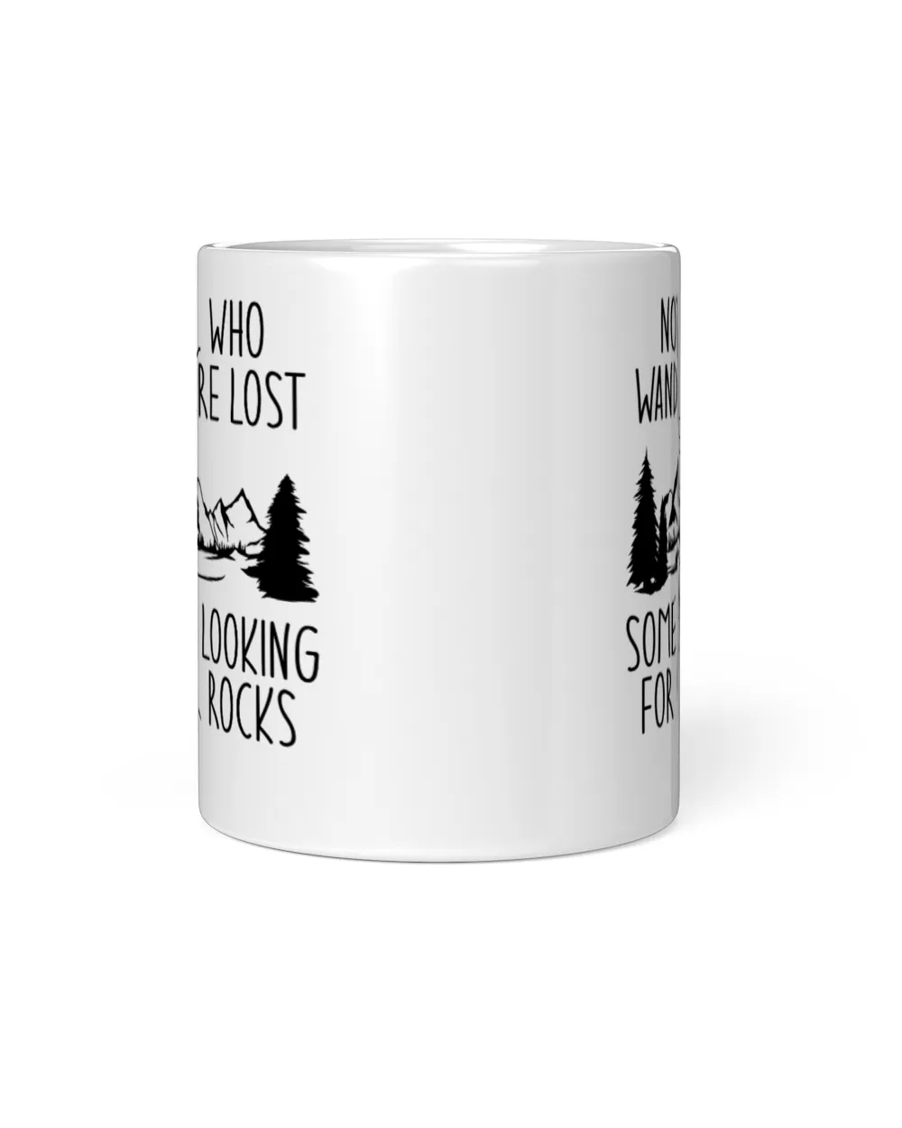 Not all Who Wander Are Lost Some Are Looking For Cool Rocks White Mug white 11oz