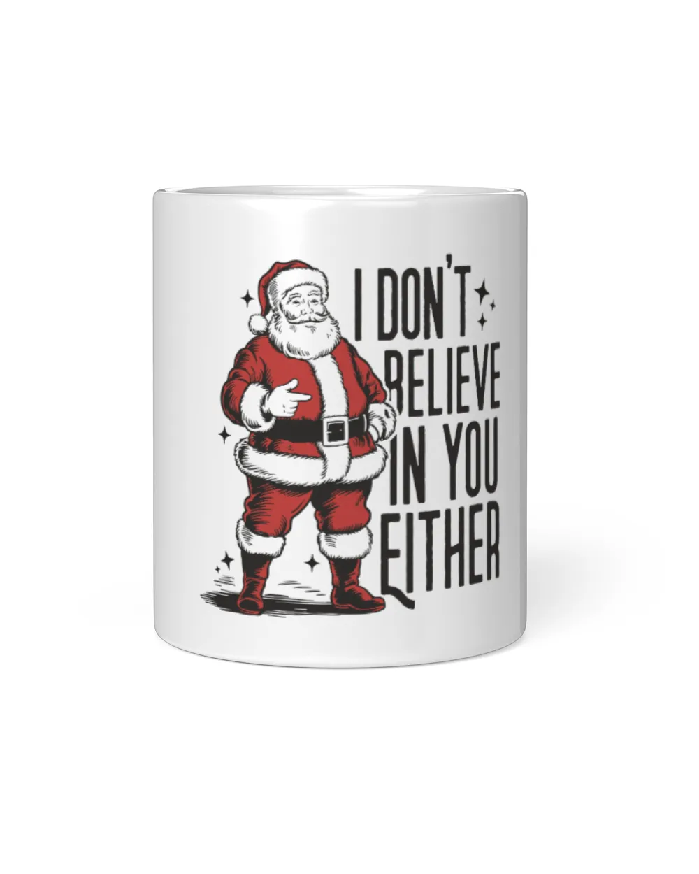 I Don't Believe In You Either White Mug white 11oz