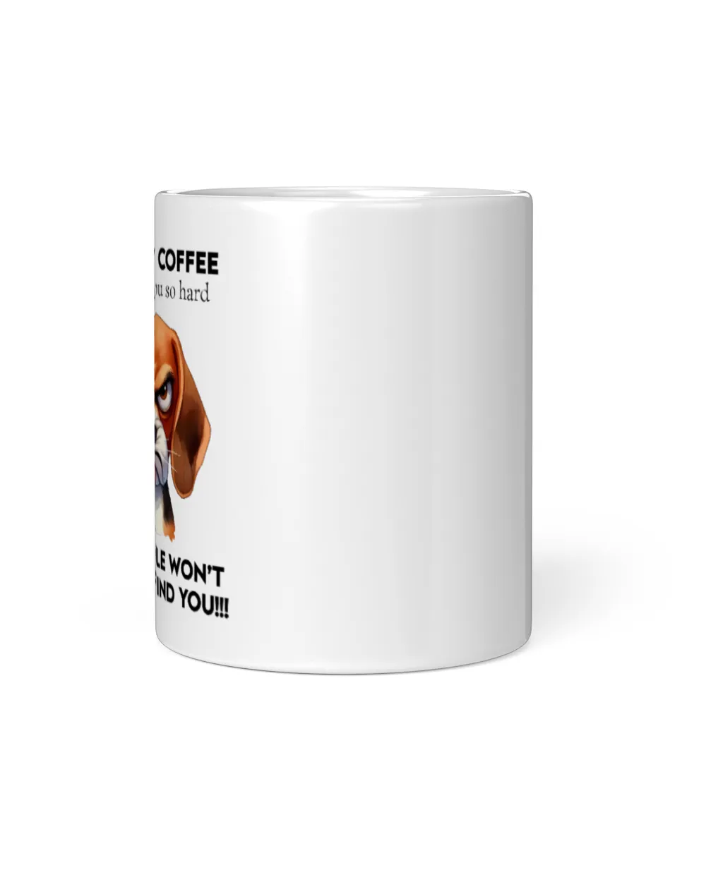 Beagle Touch My Coffee And I'll Slap You So Hard White Mug white 11oz