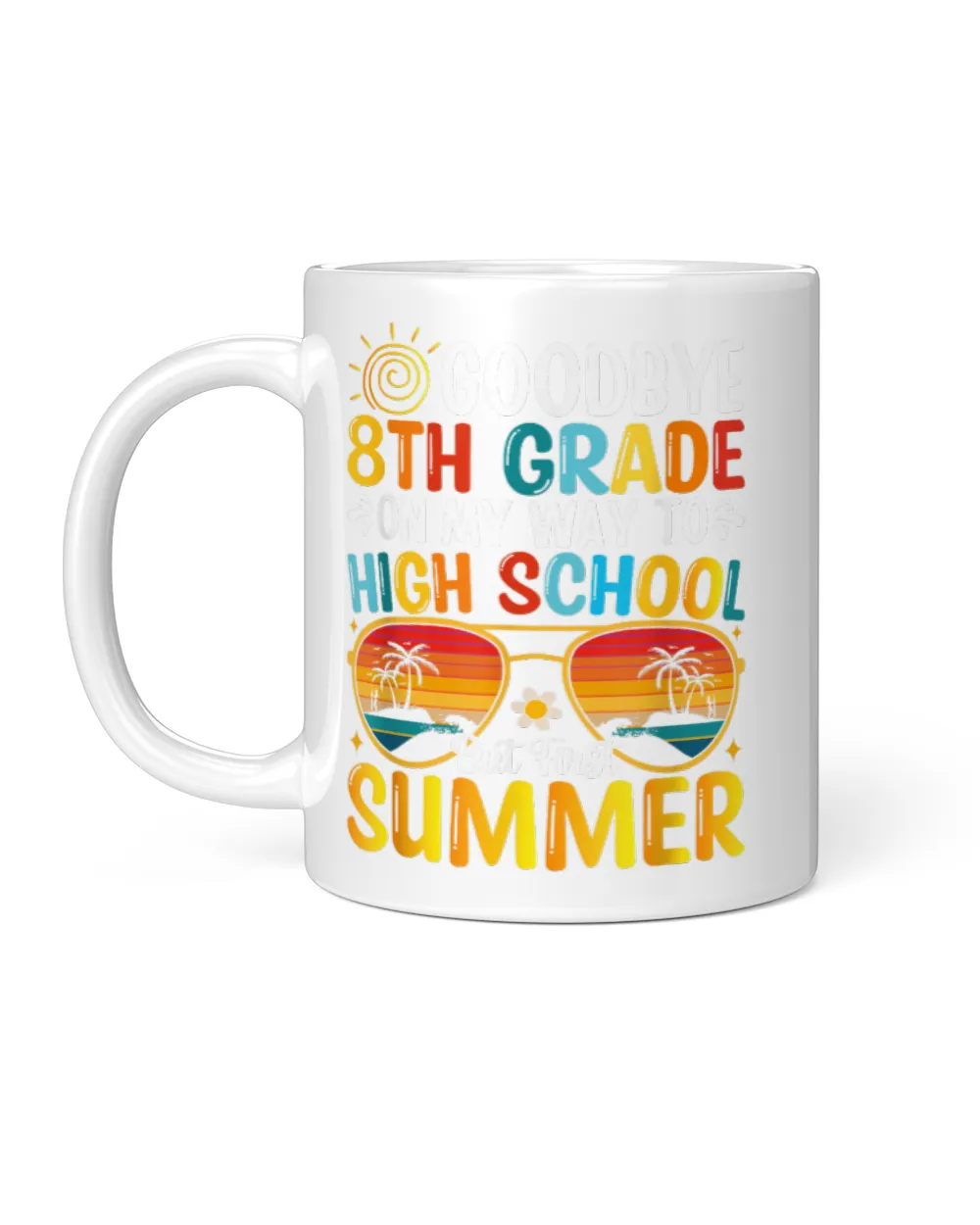 8Th Grade Way To High School Grade First Summer Graduation White Mug white 11oz