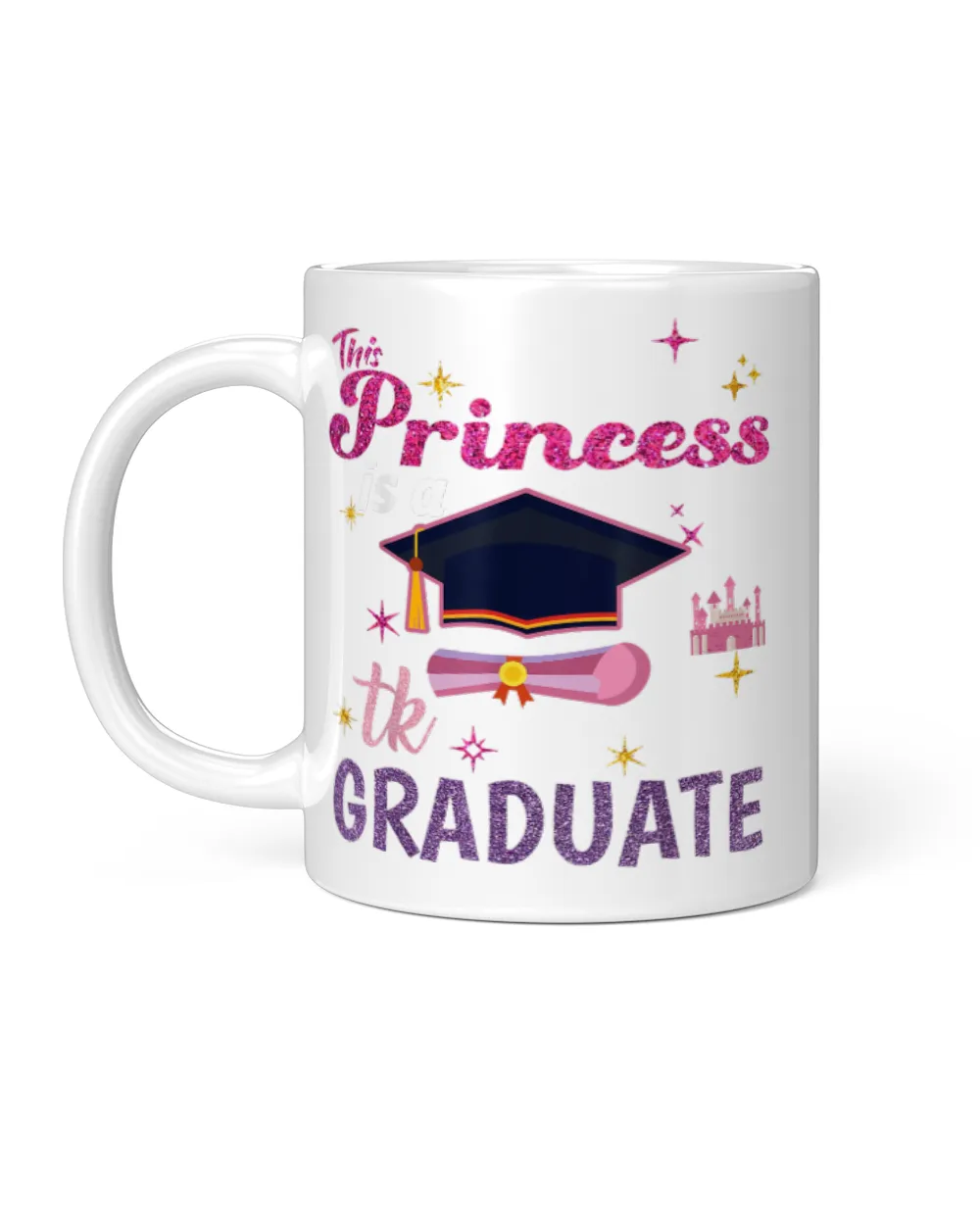 [Kindergarten Teachers]This Princess is A TK Graduate TK Graduation TK Grad Toddler aha280401 White Mug white 11oz