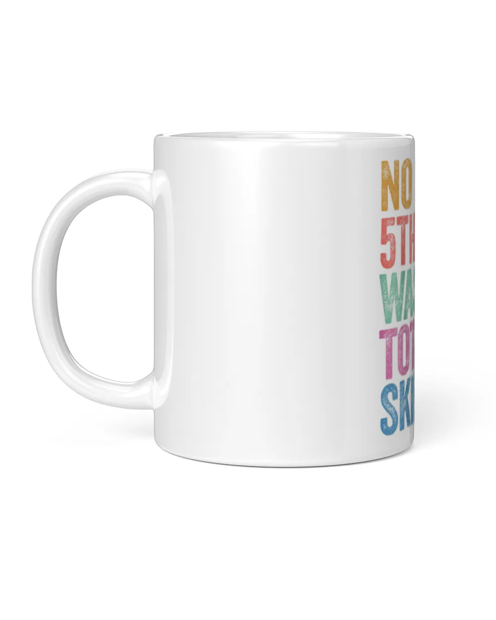 No Cap 5th Grade Was Totally Skibidi Last Day Of School White Mug white 11oz