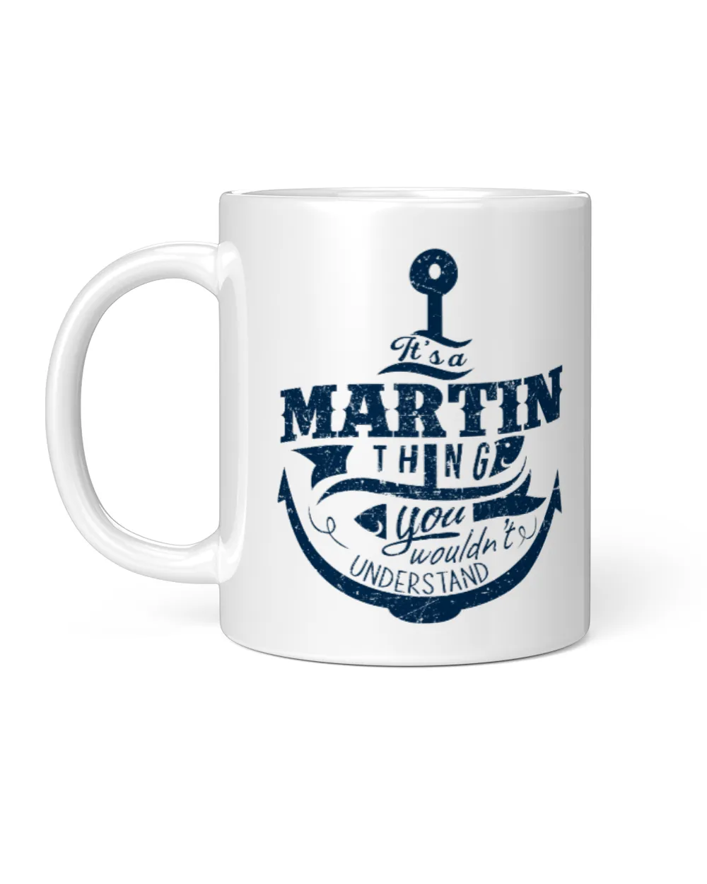 It's a Martin thing you wouldn't understand White Mug white 11oz