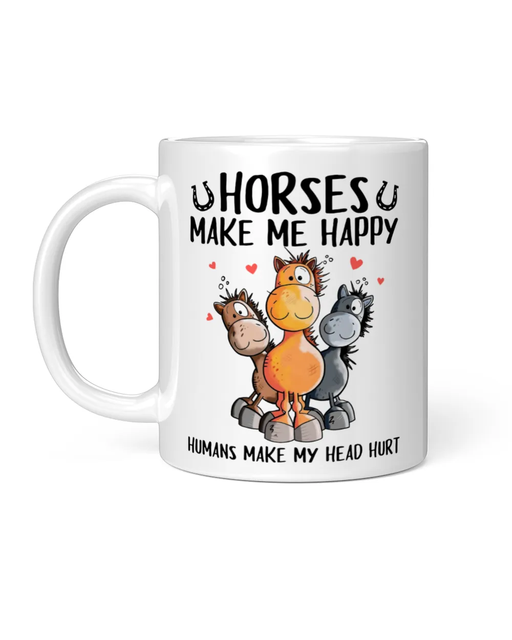 Horses make me happy Humans make my head hurt