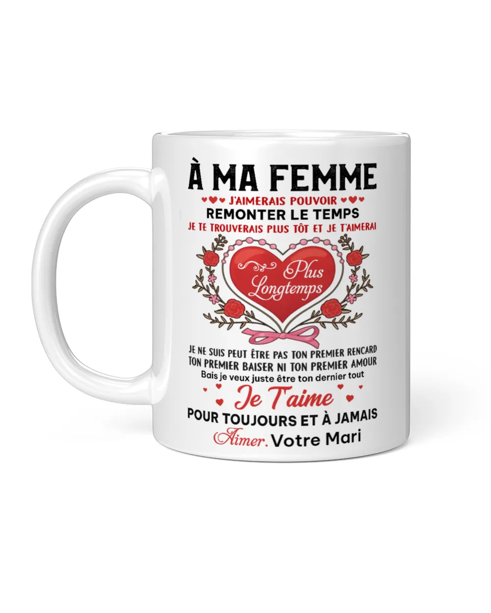 À ma femme J'aimerais pouvoir remonter le temps White Mug white 11oz