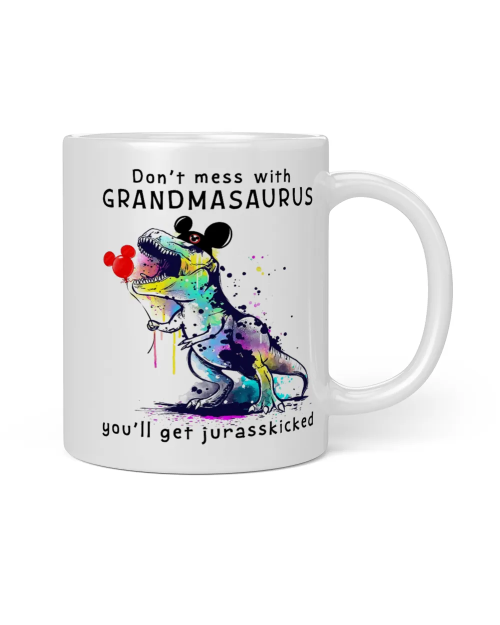 Don't mess with grandmasaurus you'll get jurasskicked