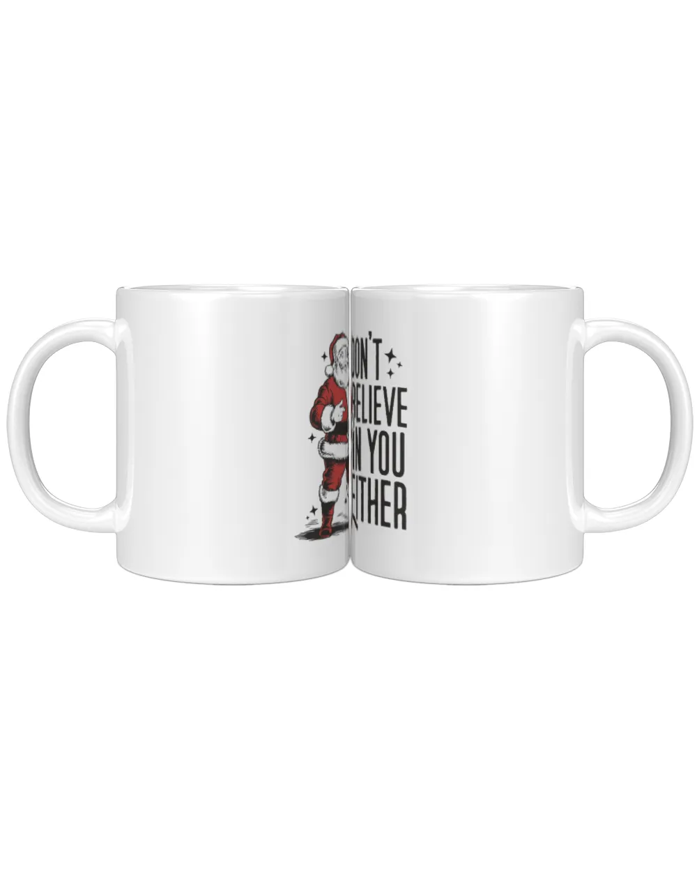I Don't Believe In You Either White Mug white 11oz
