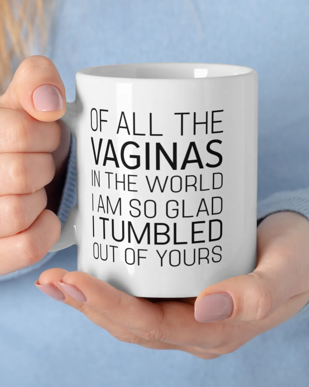 I Am So Glad I Tumbled Out Of Yours Mug