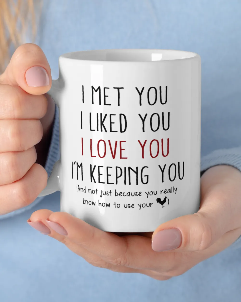 I met you I liked you I love you I'm keeping you And not just because you really know how to use your cock coffee mug