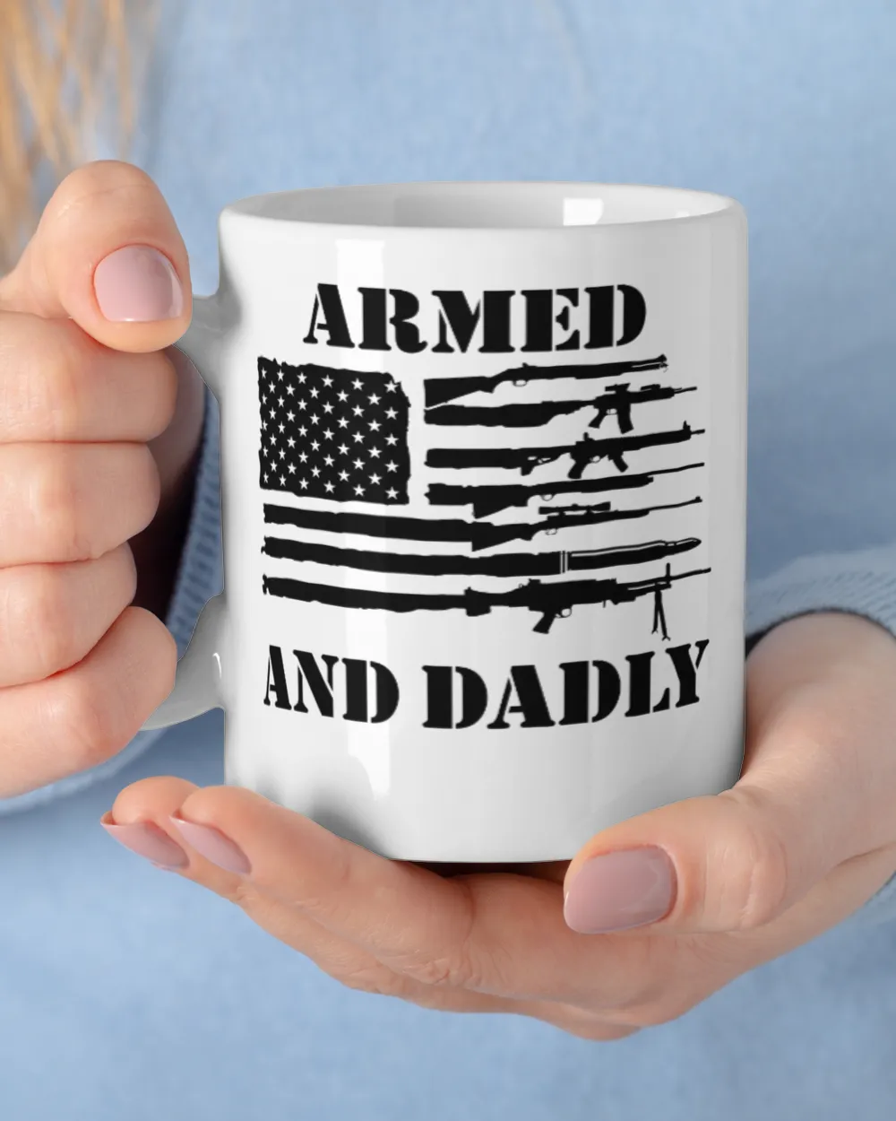 Armed And Dadly USA Flag Funny Deadly Father For Fathers Day White Mug white 11oz