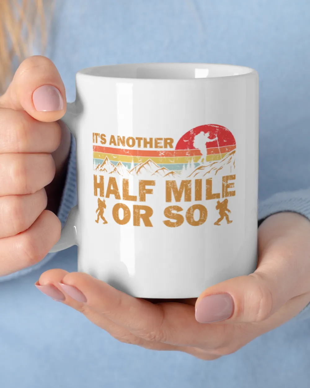 It's Another Half Mile Or So Mug - Hiking ( Hiking Trails ) White Mug white 11oz