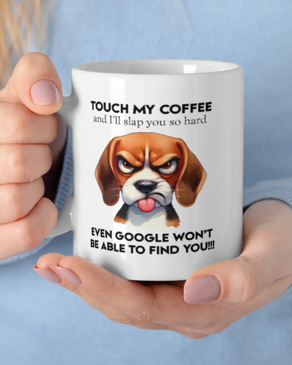 Beagle Touch My Coffee And I'll Slap You So Hard White Mug white 11oz