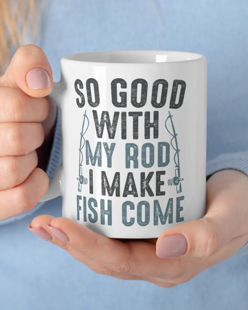So Good With My Rod I Make Fish Come  Funny Naughty Fishing Humor Lover Dad Hilarious Joke Lovers Fishermen Quotes Fisherman Dirty Saying Quote T-Shirt White Mug white 11oz