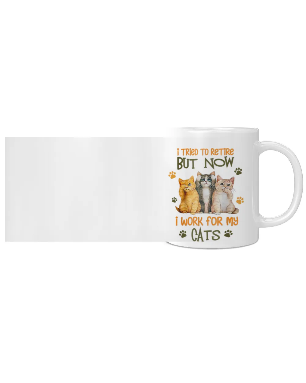 I tried to retire but now I work for my cats T-Shirt White Mug white 11oz