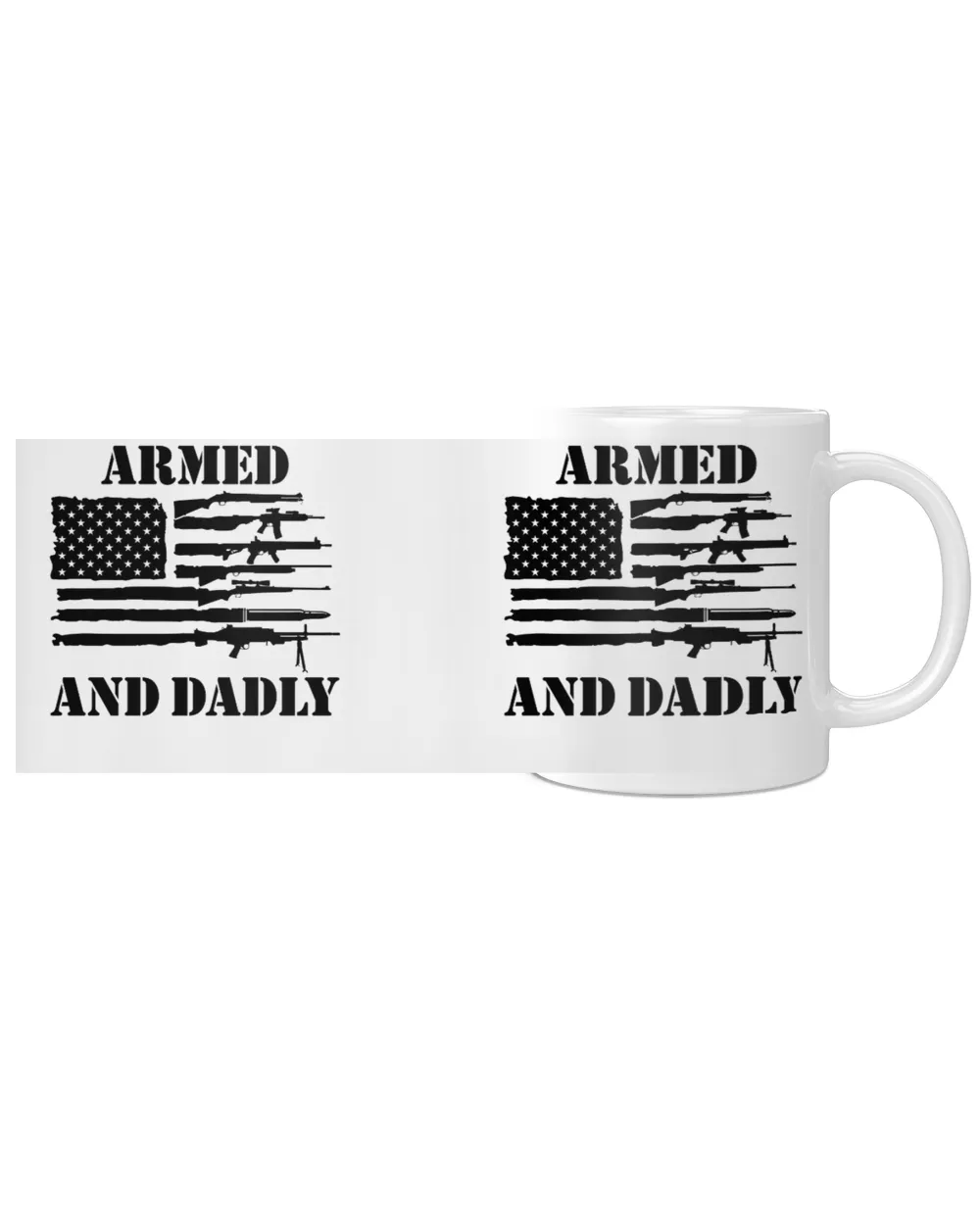 Armed And Dadly USA Flag Funny Deadly Father For Fathers Day White Mug white 11oz