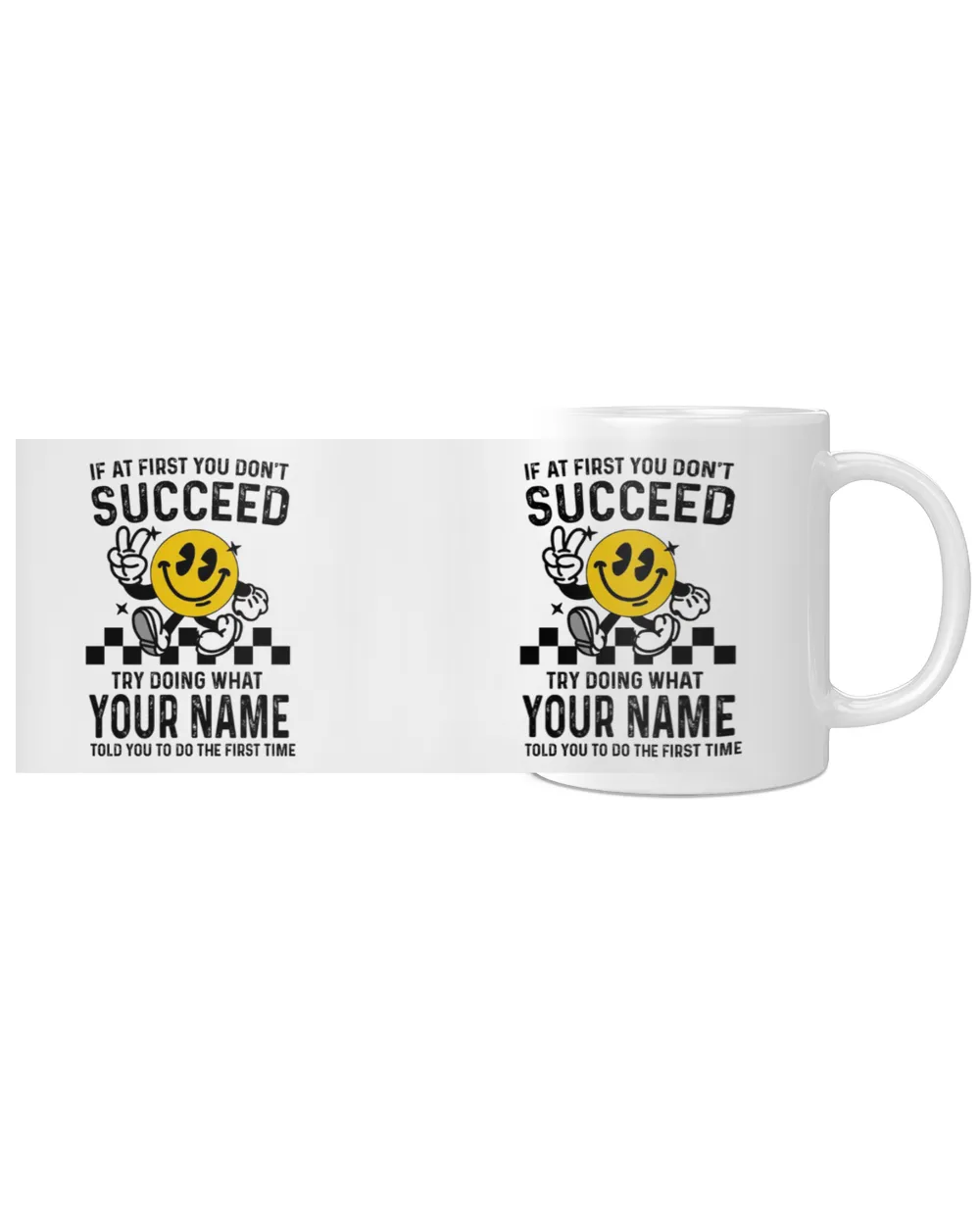 If at First You Don't Succeed, Try Doing What [Your Name] Told You - Custom Name Shirt, Personalized T-Shirt Gift - SC24 White Mug white 11oz