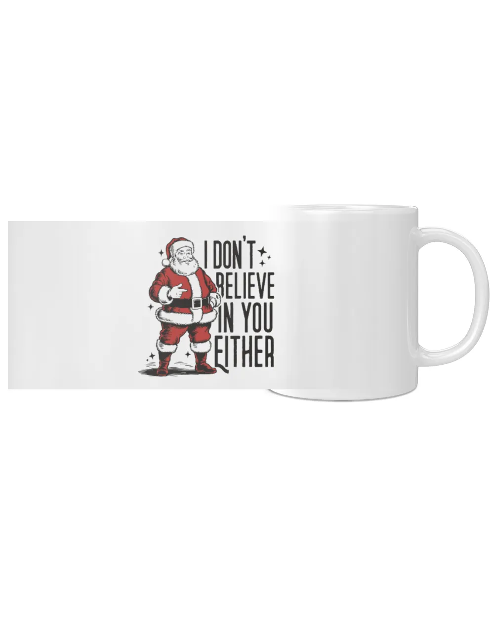 I Don't Believe In You Either White Mug white 11oz