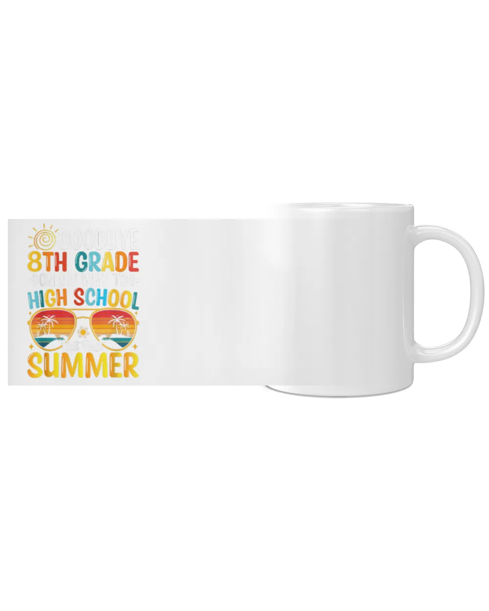 8Th Grade Way To High School Grade First Summer Graduation White Mug white 11oz