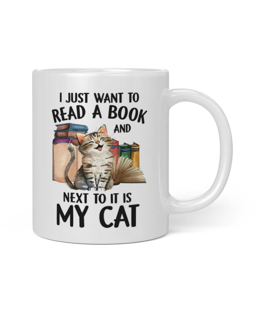 I Just Want To Read A Book And Next To It Is My Cat T-Shirt White Mug white 11oz