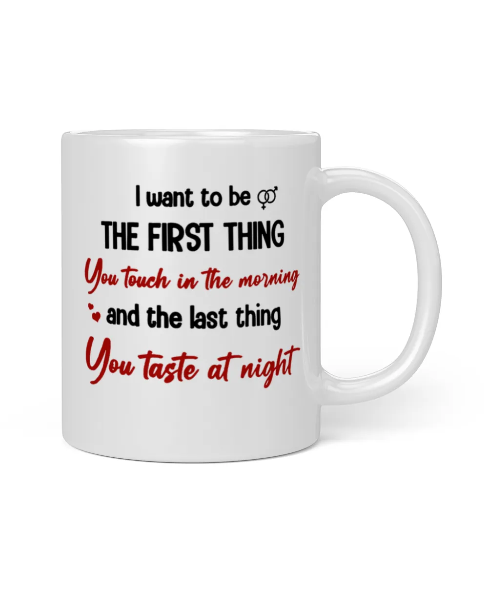 I Want To Be The First Thing You Touch In The Morning And The Last Thing You Taste At Night Valentine's Gift Fof Lover, For Boy Friend/Girl Friend, For Wife/Husband