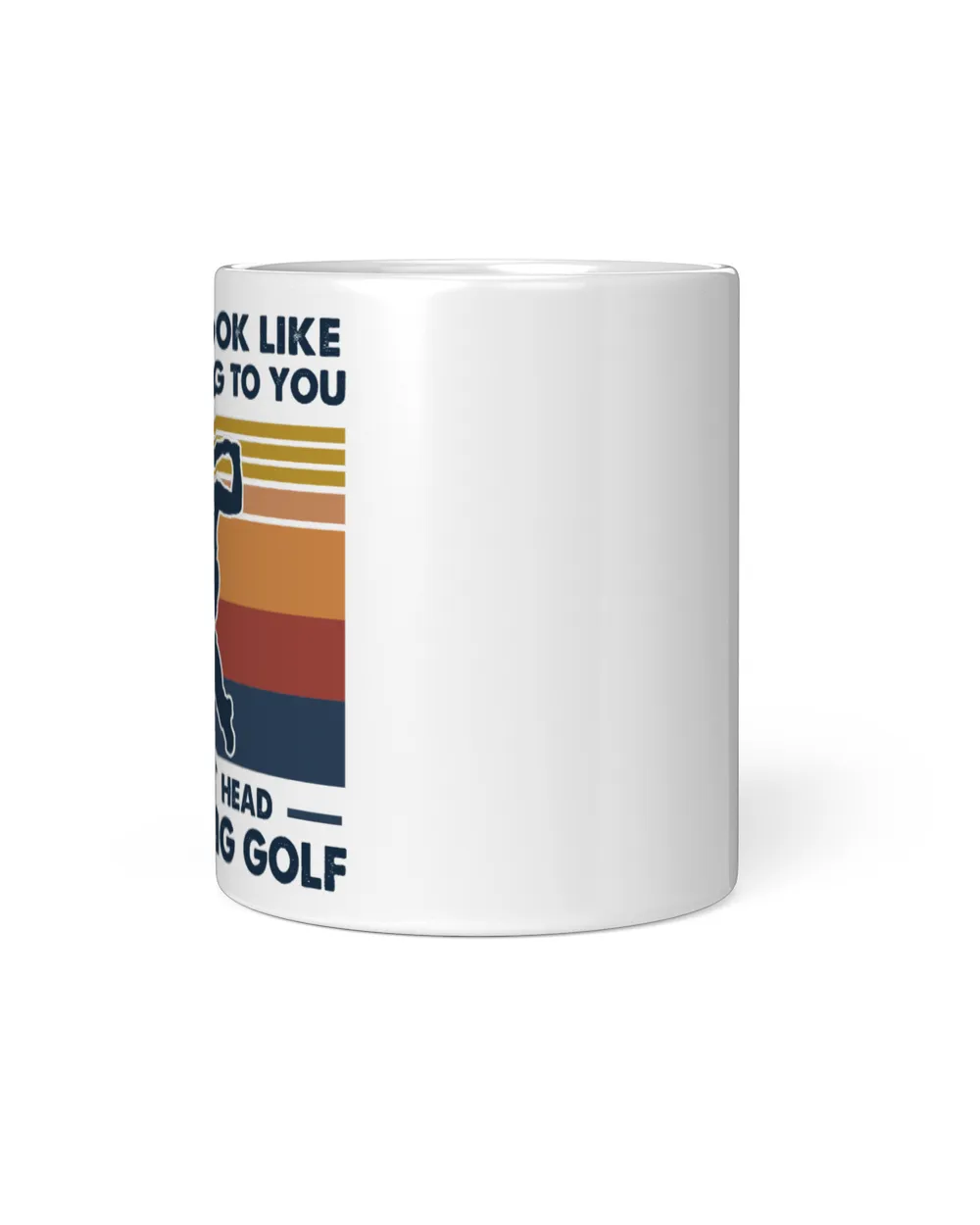 I might look like I'm listening to you but in my head I'm playing GOLF White Mug white 11oz