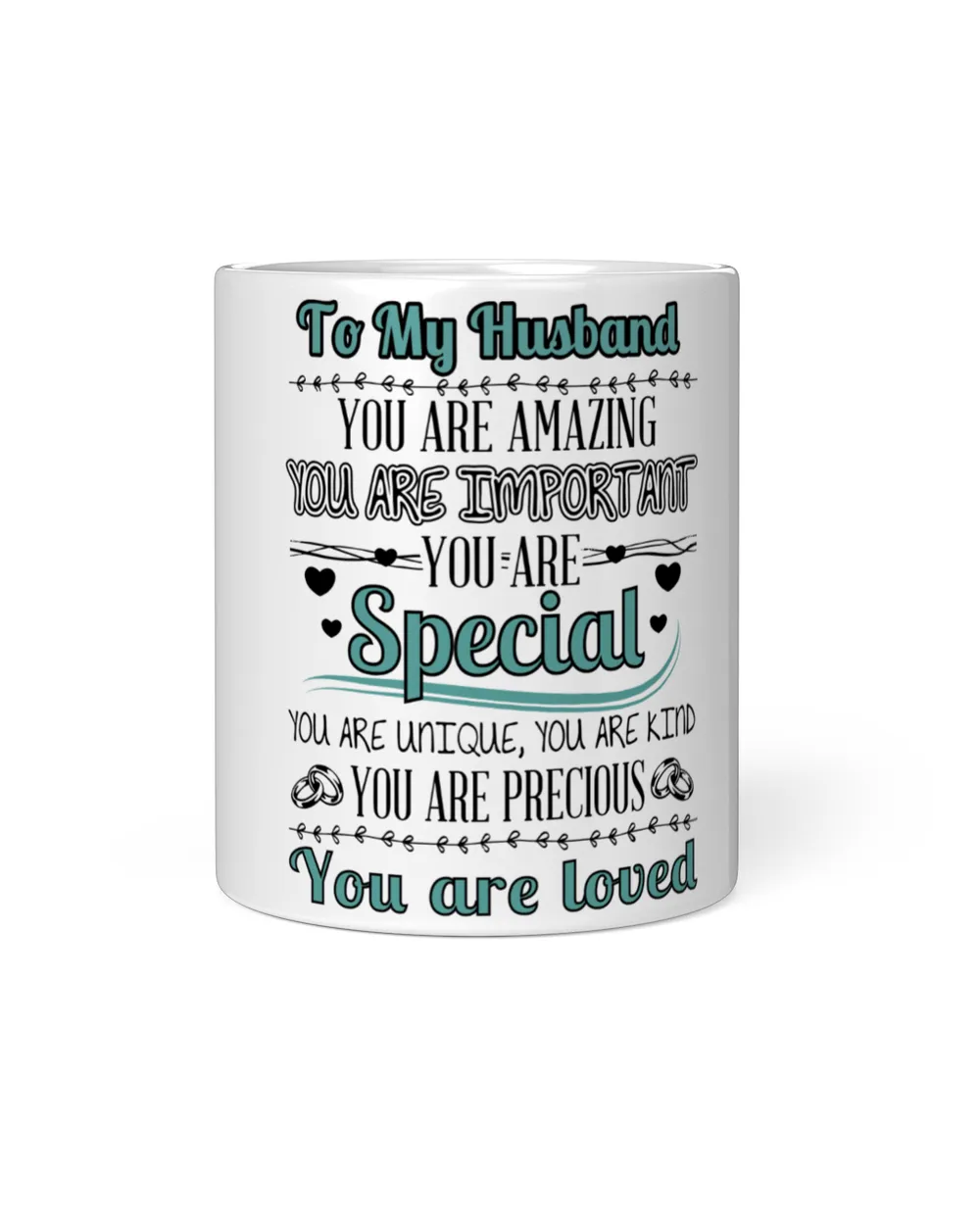 To my husband you are amazing you are imprtant you are special you are unique, you are kind you are precious you are loved