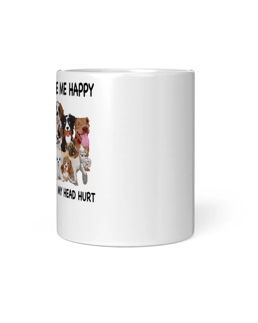 Dogs Make Me Happy Humans Make My Head Hurt Dog Lover White Mug white 11oz