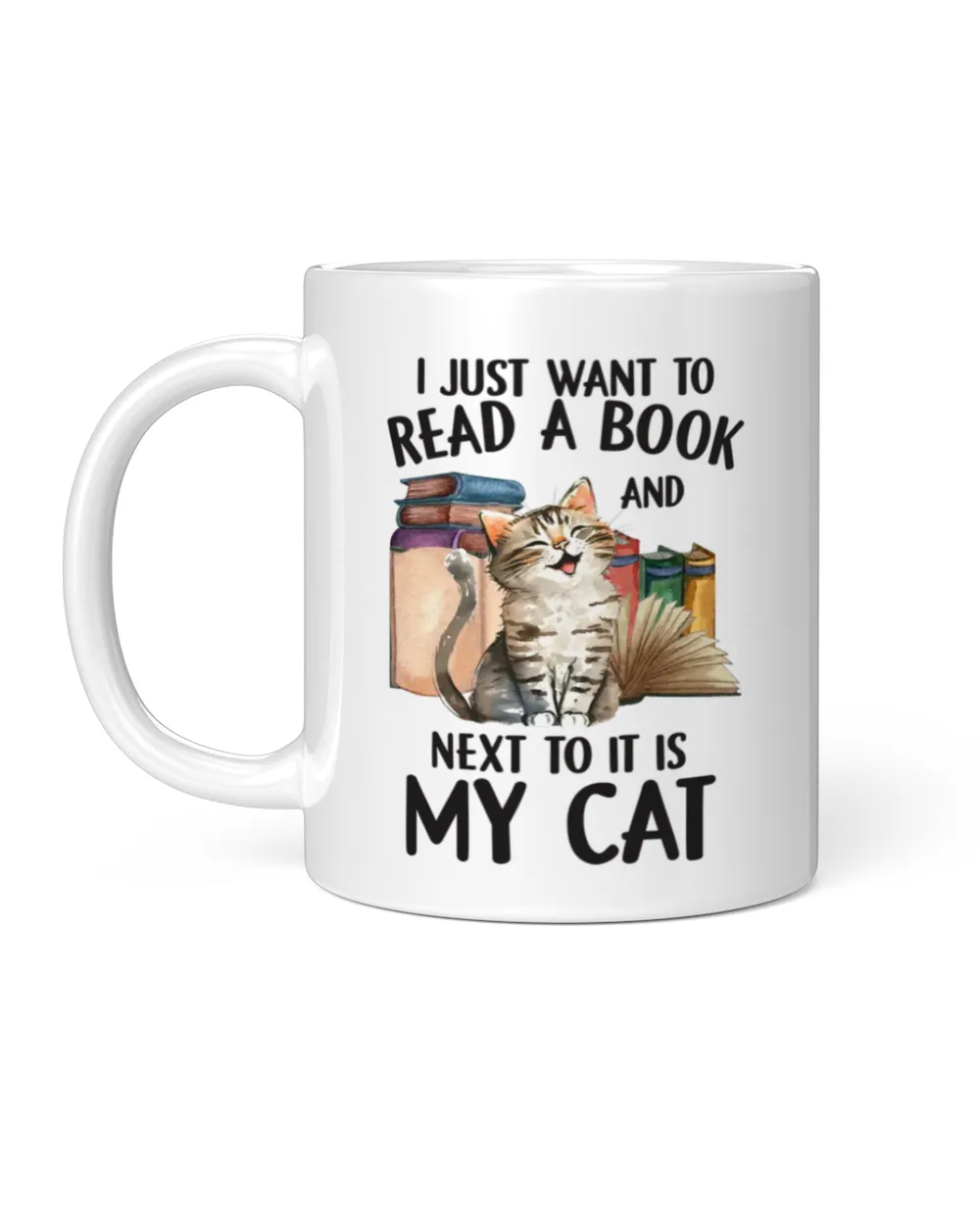 I Just Want To Read A Book And Next To It Is My Cat T-Shirt White Mug white 11oz