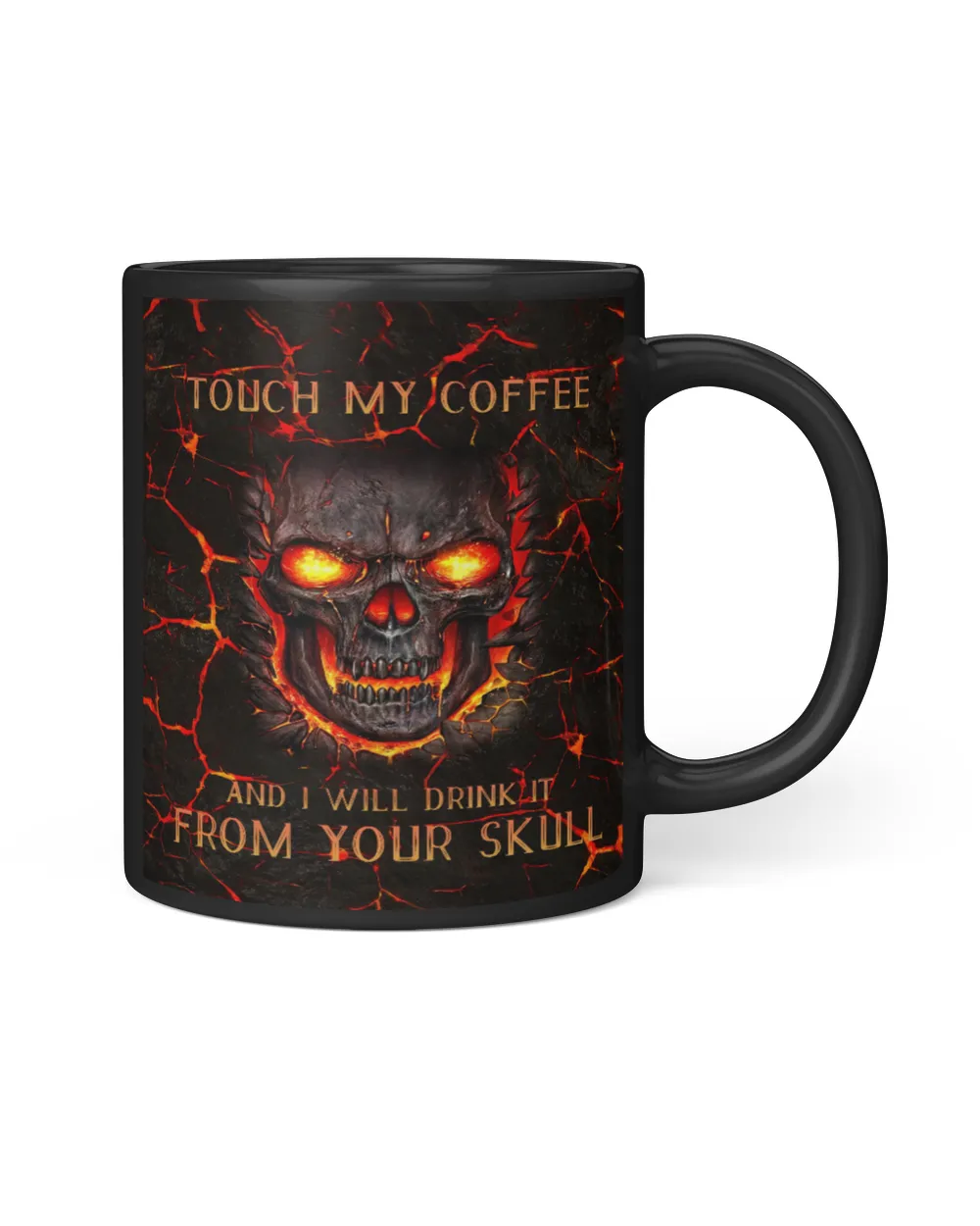 Touch My Coffee And I Will Drink It From Your Skull Lava Mug