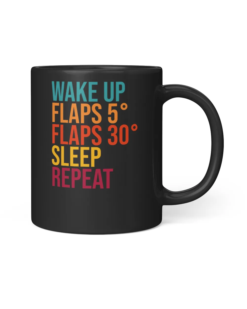 Wake up Flaps  Flaps  Sleep Repeat Funny Saying for Pilot T-Shirt