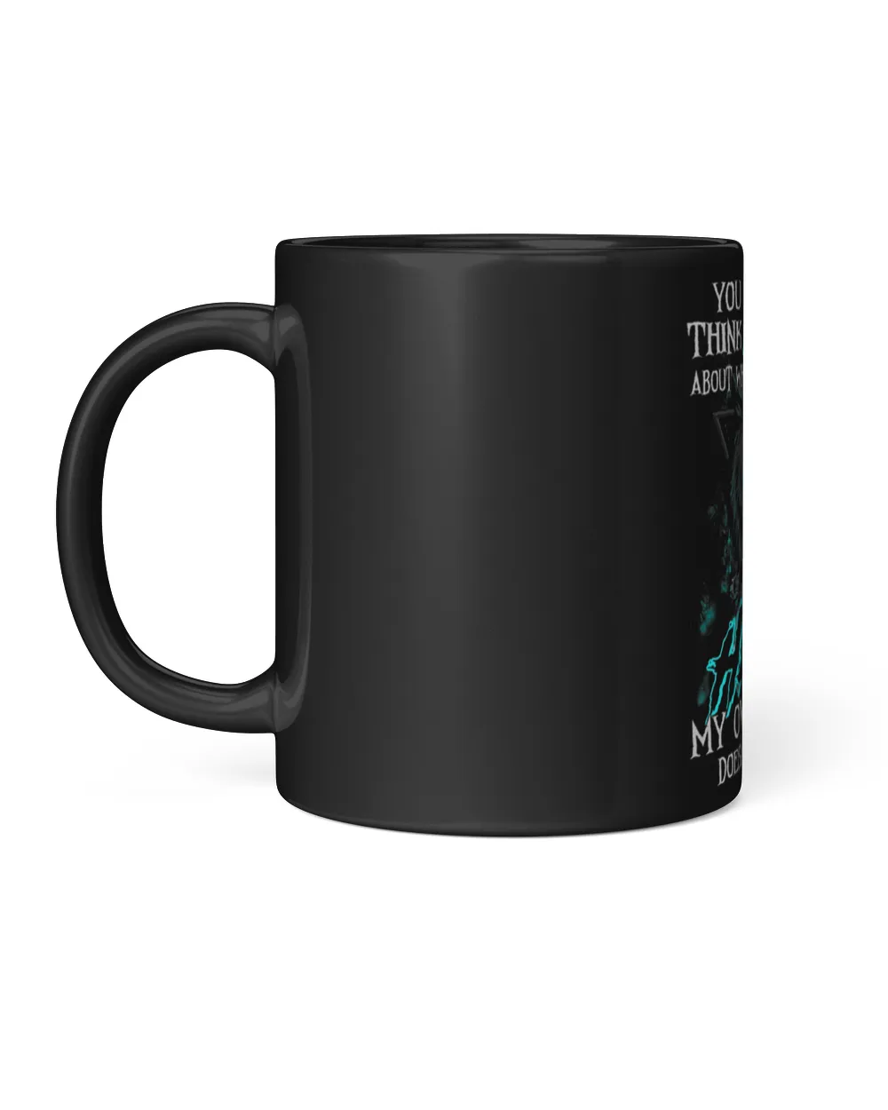 You Think IGAF About Who Doesnt Like Me My Own Family Black Mug 11oz black 11oz
