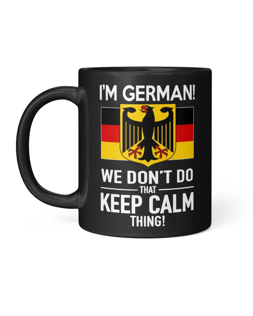 I’m German We Don’t Do That Keep Calm Thing mug