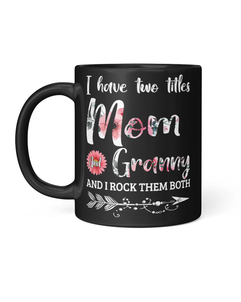 Mother I Have Two Titles Mom And Granny Floral 18