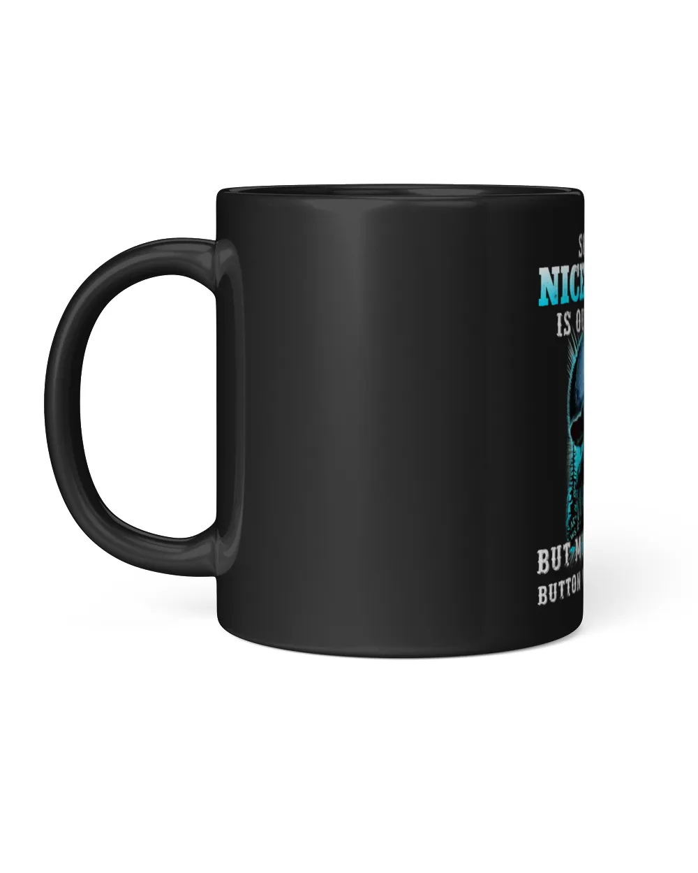 Sorry My Nice Button Is Out Of Order But My Bite Me Button 553 Black Mug 11oz black 11oz