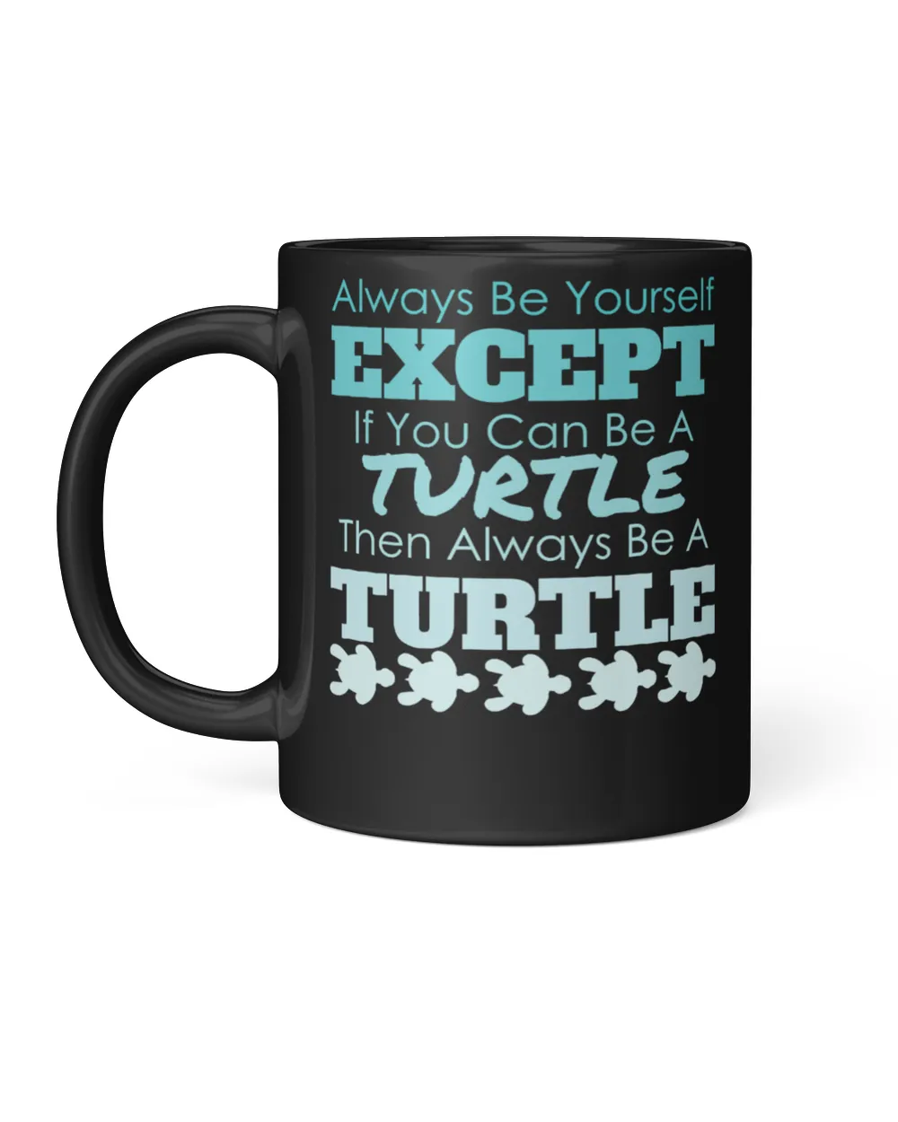 Sea Turtle Always Be Yourself Turtle Unique Funny Gift Idea Ocean Beach