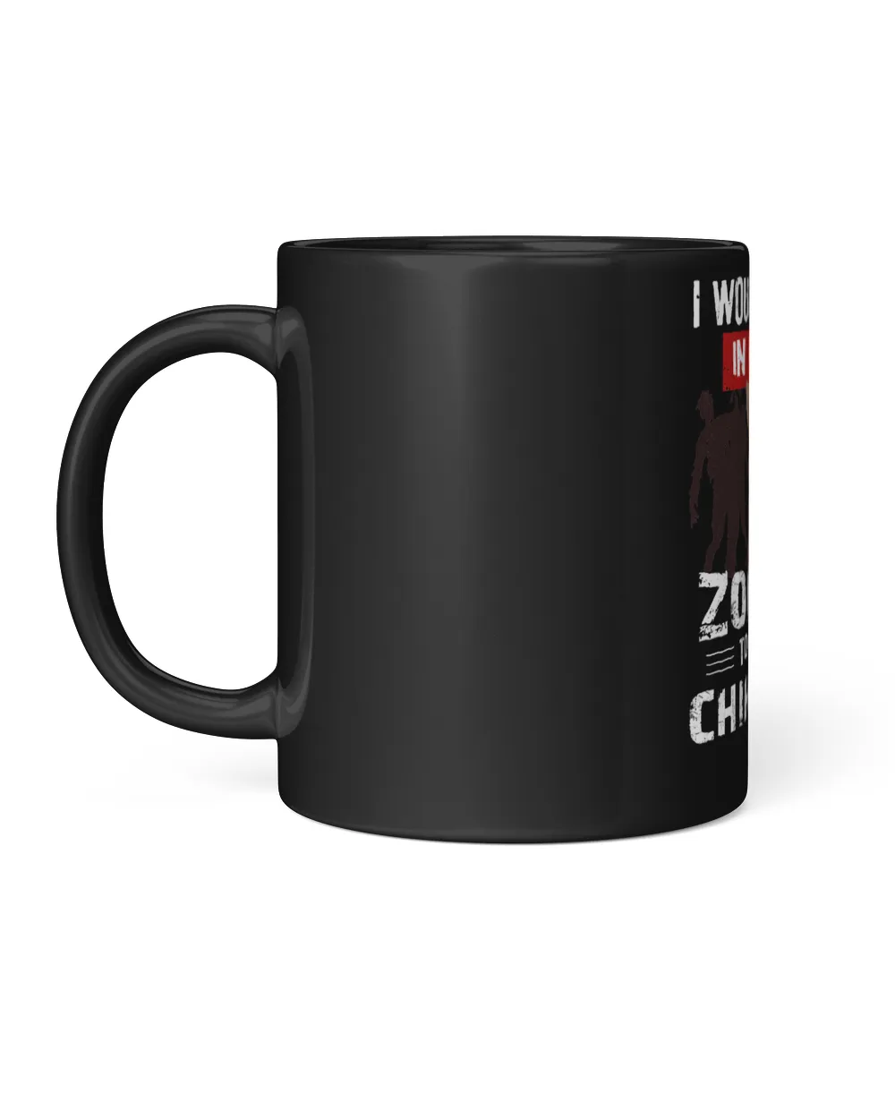 Chihuahuas I Would Push You In Front Of Zombies To Save My Chihuahua 307 Chihuahua Dog Black Mug 11oz black 11oz