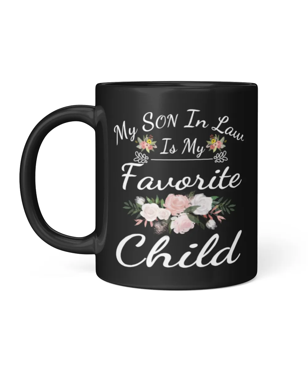 My Son-in-Law is My Favorite Child Ceramic Mug, Funny Mother In Law Coffee Mug, Gift For Mother-in-Law or Father in-Law Birthday Black Mug 11oz black 11oz