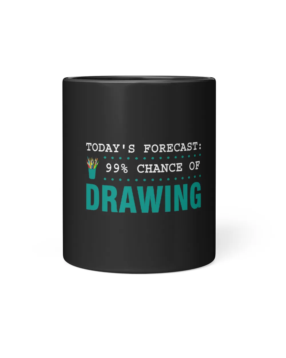 todays forecast 99 chance of drawing drawing Sketching