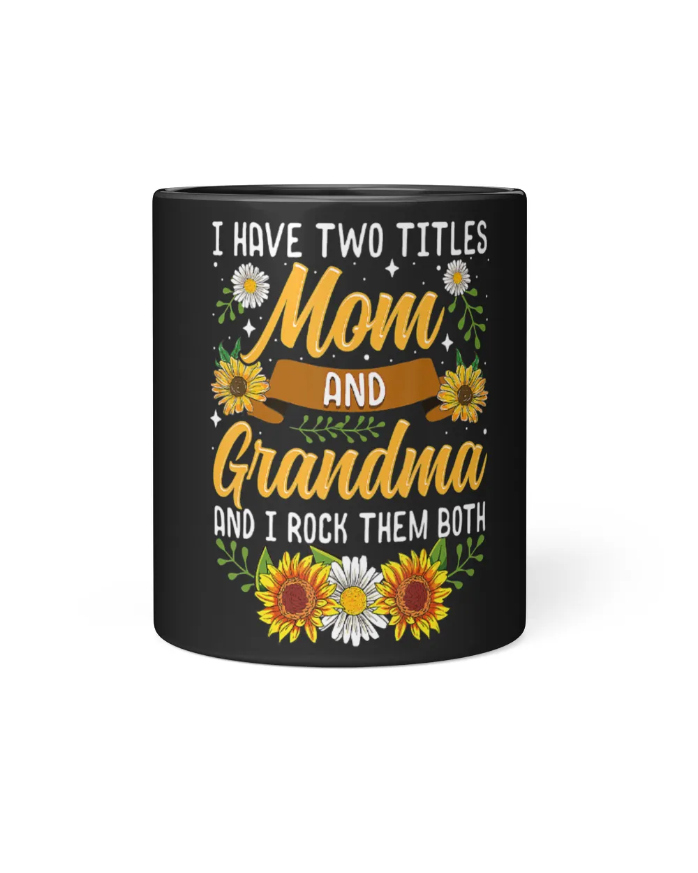 I Have Two Titles Mom And Grandma And I Rock Them Both 5